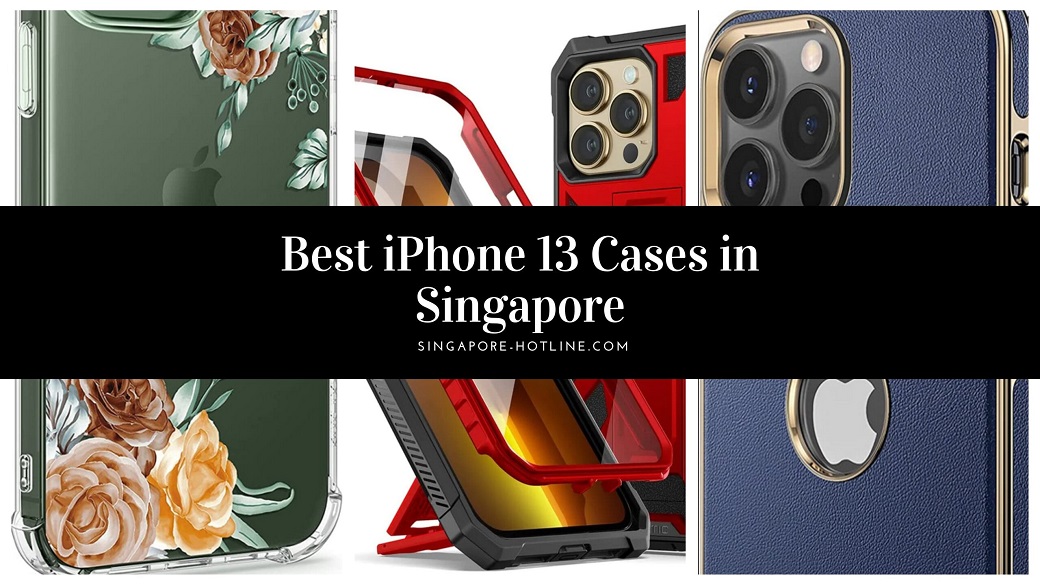 Best iPhone 13 Cases in Singapore - Singapore-Hotline.com