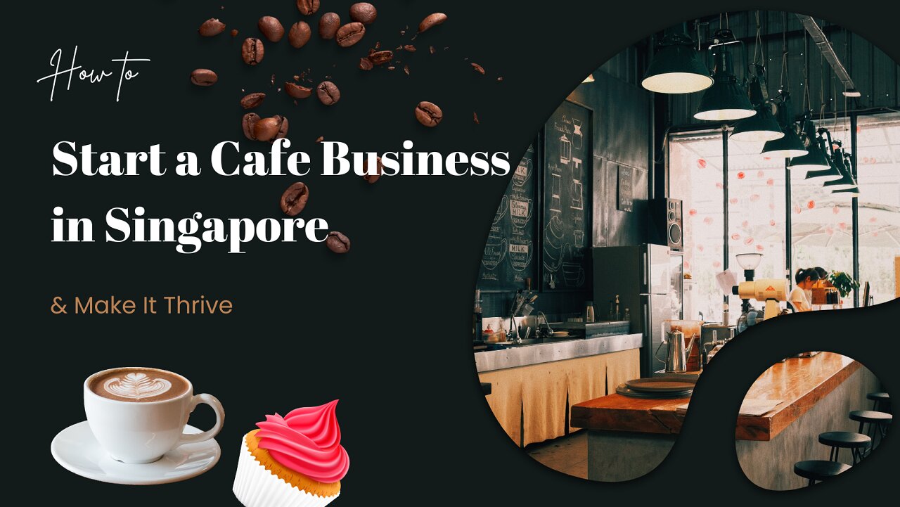 Start Your Own Cafe Business in Singapore A Beginner's Guide